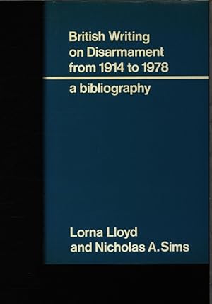 Image du vendeur pour British writing on disarmament from 1914 to 1978. A bibliography. Lorna Lloyd and Nicholas [Roger] A[lan] Sims. mis en vente par Antiquariat Bookfarm