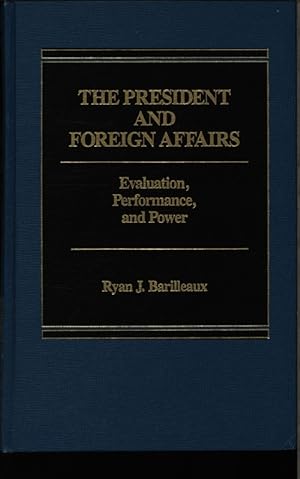 Seller image for The president and foreign affairs. Evaluation, performance, and power. for sale by Antiquariat Bookfarm