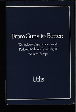 Imagen del vendedor de From guns to butter. Technology organizations and reduced military spending in Western Europe. a la venta por Antiquariat Bookfarm