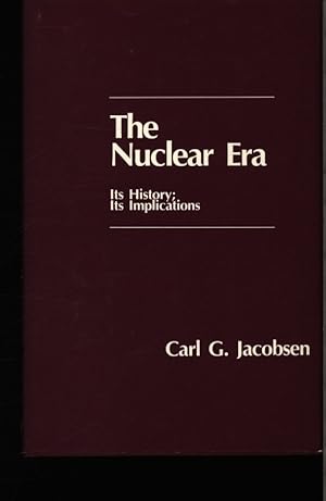 Seller image for The nuclear era, its history, its implications. Carl G. Jacobsen. for sale by Antiquariat Bookfarm