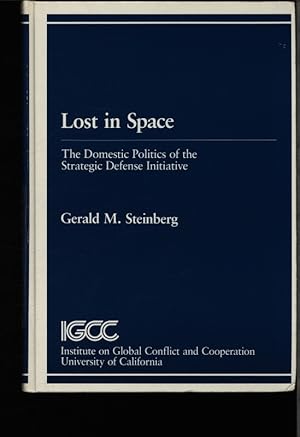 Seller image for Lost in space. The domestic politics of the Strategic Defense Initiative. for sale by Antiquariat Bookfarm