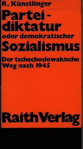Bild des Verkufers fr Parteidiktatur oder demokratischer Sozialismus. Der tschechoslowakische Weg nach 1945. zum Verkauf von Antiquariat Bookfarm