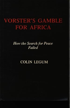 Bild des Verkufers fr Vorster's gamble for Africa. How the search for peace failed. zum Verkauf von Antiquariat Bookfarm