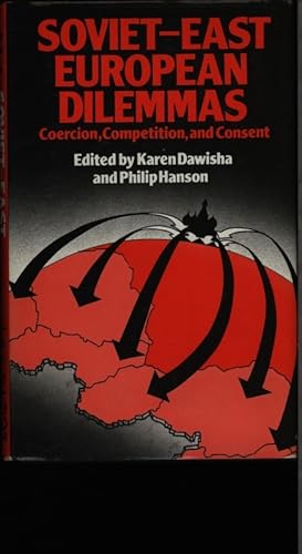 Bild des Verkufers fr Soviet- East European dilemmas. Coercion, competition, and consent. zum Verkauf von Antiquariat Bookfarm