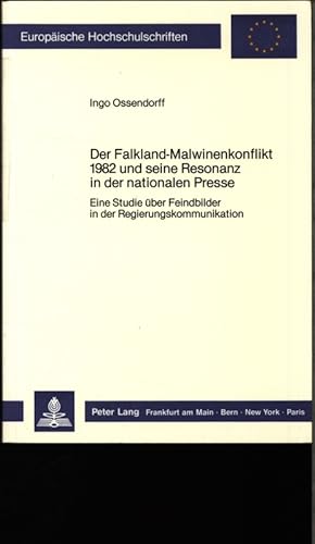 Bild des Verkufers fr Der Falkland-Malwinenkonflikt 1982 und seine Resonanz in der nationalen Presse. Eine Studie ber Feindbilder in der Regierungskommunikation. zum Verkauf von Antiquariat Bookfarm