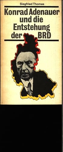 Bild des Verkufers fr Konrad Adenauer und die Entstehung der Bundesrepublik Deutschland. zum Verkauf von Antiquariat Bookfarm