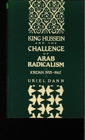 Bild des Verkufers fr King Hussein and the challenge of Arab radicalism. Jordan 1955-1967. zum Verkauf von Antiquariat Bookfarm