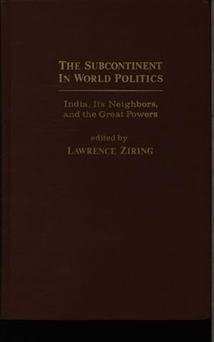 Bild des Verkufers fr The Subcontinent in world politics. India, its neighbors and the great powers. zum Verkauf von Antiquariat Bookfarm