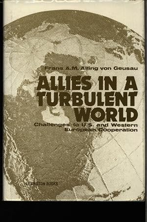 Imagen del vendedor de Allies in a turbulent world. Challenges to U.S. and Western European cooperation. Ed. by Frans A[lphons] M[aria] Alting von Geusau. a la venta por Antiquariat Bookfarm