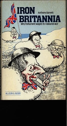 Bild des Verkufers fr Iron Britannia. Why parliament waged its Falklands war. zum Verkauf von Antiquariat Bookfarm