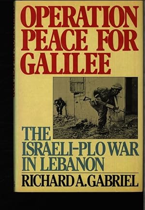 Bild des Verkufers fr Operation Peace for Galilee. The Israeli-PLO war in Lebanon. zum Verkauf von Antiquariat Bookfarm