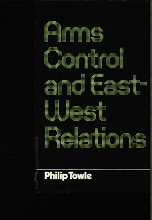 Image du vendeur pour Arms control and East-West relations. mis en vente par Antiquariat Bookfarm