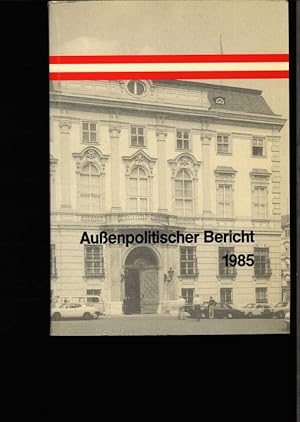 Seller image for Aussenpolitischer Bericht 1985. Bericht des Bundesministers fr Auswrtige Angelegenheiten. for sale by Antiquariat Bookfarm