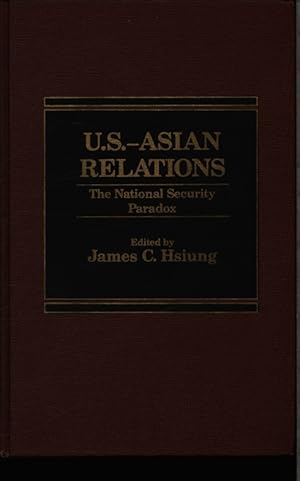 Image du vendeur pour U.S.-Asian relations. The national security paradox. mis en vente par Antiquariat Bookfarm