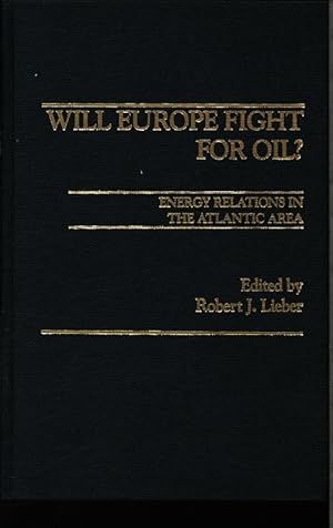 Bild des Verkufers fr Will Europe fight for oil?. Energy relations in the Atlantic Area. [Conference of the Committee on Atlantic Studies, held in Courmayeur, Aosta, Italy, in October 1981.] Ed. by Robert J[ames] Lieber. zum Verkauf von Antiquariat Bookfarm