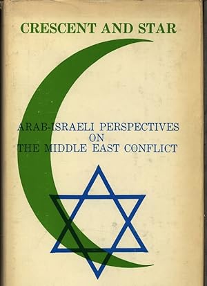 Bild des Verkufers fr Crescent and star Arab & Israeli perspectives on the Middle East conflict. zum Verkauf von Antiquariat Bookfarm