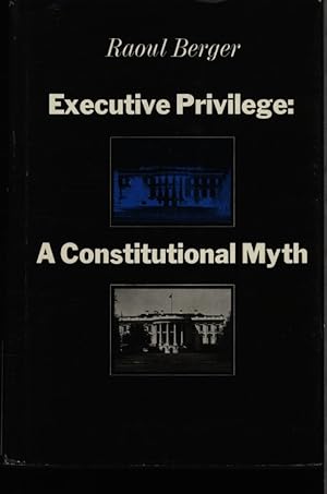 Seller image for Executive privilege. A constitutional myth. for sale by Antiquariat Bookfarm