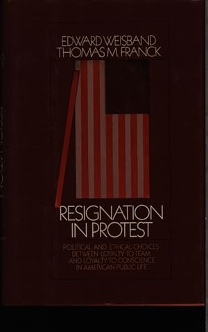 Immagine del venditore per Resignation in protest. Political and ethical choices between loyalty to team and loyalty to conscience in American public life. venduto da Antiquariat Bookfarm