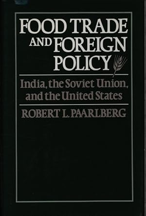 Bild des Verkufers fr Food trade and foreign policy. India, the Soviet Union, and the United States. zum Verkauf von Antiquariat Bookfarm