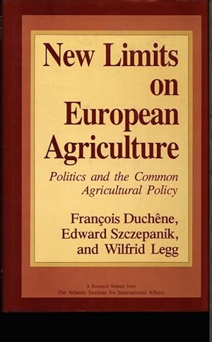 Image du vendeur pour New limits on European agriculture. Politics and the common agricultural policy. mis en vente par Antiquariat Bookfarm