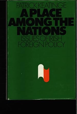 Immagine del venditore per A place among the nations. Issues of Irish foreign policy. venduto da Antiquariat Bookfarm