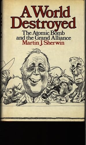 Seller image for A world destroyed. The atomic bomb and the Grand Alliance. for sale by Antiquariat Bookfarm