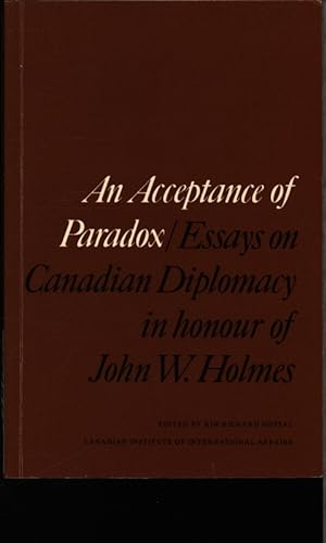 Image du vendeur pour An acceptance of paradox. Essays on Canadian diplomacy in honour of John W(endell) Holmes. mis en vente par Antiquariat Bookfarm