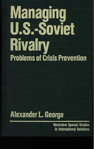 Seller image for Managing U.S.-Soviet rivalry. Problems of crisis prevention. for sale by Antiquariat Bookfarm
