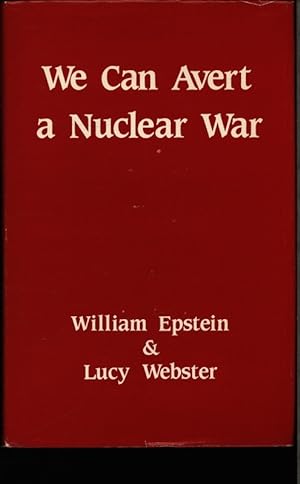 Bild des Verkufers fr We can avert a nuclear war. Edited by William Epstein and Lucy Webster. zum Verkauf von Antiquariat Bookfarm