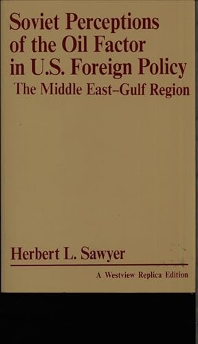 Seller image for Soviet perceptions of the oil factor in U.S. foreign policy. The Middle East-Gulf region. for sale by Antiquariat Bookfarm