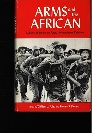 Seller image for Arms and the African. Military influences on Africa's internat. relations. for sale by Antiquariat Bookfarm