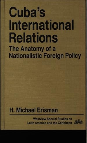 Imagen del vendedor de Cuba's international relations. The anatomy of a nationalistic foreign policy. a la venta por Antiquariat Bookfarm