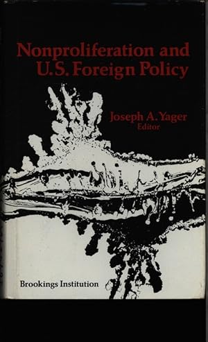 Bild des Verkufers fr Nonproliferation and U.S. foreign policy. Richard K. Betts . [et al.] ; Joseph A. Yager, editor. zum Verkauf von Antiquariat Bookfarm