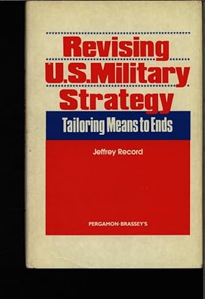 Bild des Verkufers fr Revising U.S. military strategy. Tailoring means to ends. zum Verkauf von Antiquariat Bookfarm