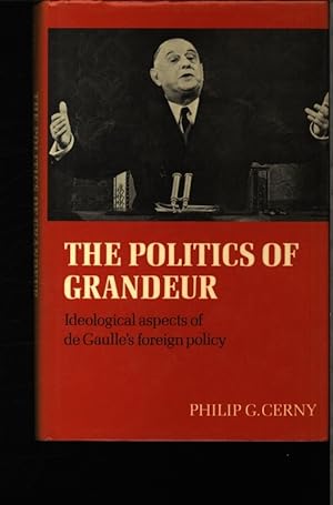 Seller image for The politics of grandeur. Ideological aspects of de Gaulle's foreign policy. for sale by Antiquariat Bookfarm