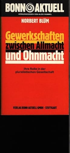 Bild des Verkufers fr Gewerkschaften zwischen Allmacht und Ohnmacht. Ihre Rolle in der pluralistischen Gesellschaft. zum Verkauf von Antiquariat Bookfarm