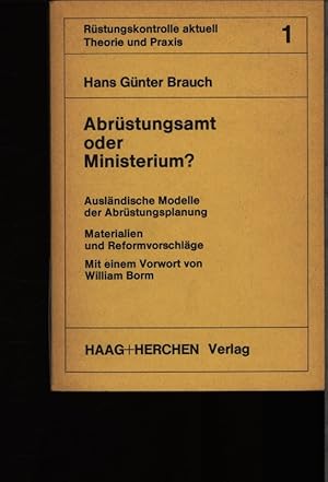 Bild des Verkufers fr Abrstungsamt oder Ministerium?. Auslnd. Modelle d. Abrstungsplanung. Materialien u. Reformvorschlge. Mit e. Vorwort von William Borm. zum Verkauf von Antiquariat Bookfarm