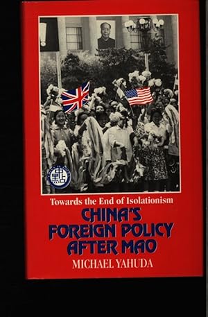 Bild des Verkufers fr Towards the end of isolationism. China's foreign policy after Mao. zum Verkauf von Antiquariat Bookfarm