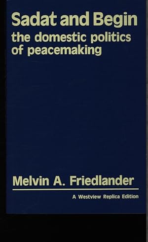 Bild des Verkufers fr Sadat and Begin. The domestic politics of peacemaking. zum Verkauf von Antiquariat Bookfarm