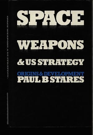 Bild des Verkufers fr Space weapons and US strategy. Origins and development. zum Verkauf von Antiquariat Bookfarm