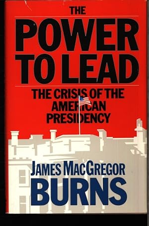 Bild des Verkufers fr The power to lead. The crisis of the American presidency. zum Verkauf von Antiquariat Bookfarm