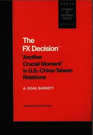 Image du vendeur pour The FX decision. "another crucial moment" in U. S. China-Tawain relations. mis en vente par Antiquariat Bookfarm