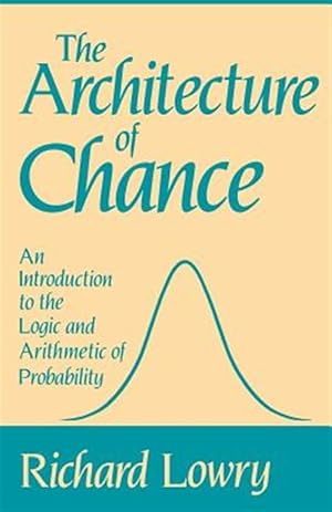 Seller image for Architecture of Chance : An Introduction to the Logic and Arithmetic of Probability for sale by GreatBookPrices