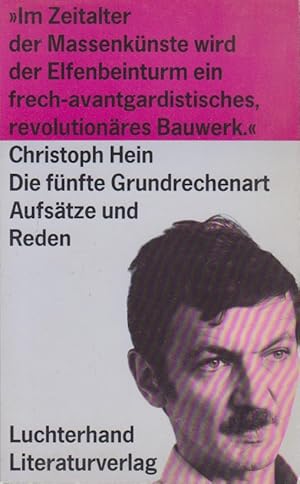 Die fünfte Grundrechenart : Aufsätze und Reden ; 1987 - 1990 / Christoph Hein Aufsätze und Reden ...