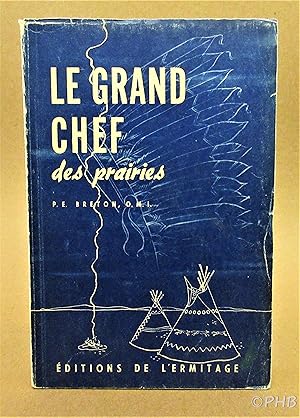 Image du vendeur pour Le Grand Chef des Prairies; le Pre Albert Lacombe, O.M.I., 1827-1916 mis en vente par Post Horizon Booksellers