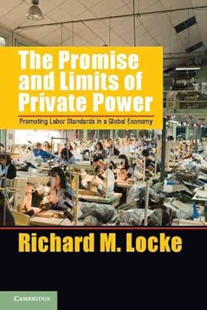 Image du vendeur pour Promise and Limits of Private Power : Promoting Labor Standards in a Global Economy mis en vente par GreatBookPrices