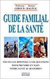 Seller image for Le Guide Familial De La Sant : Tous Nos Problmes Au Quotidien Et Les Moyens De Les Rsoudre for sale by RECYCLIVRE