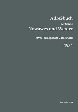 Seller image for Adrebuch der Stdte Nowawes und Werder fr 1934 : sowie der Gemeinden Bergholz, Bornim, Bornstedt, Caputh, Drewitz, Eiche, Fahrland, Ferch, Geltow, Glindow, Golm, Krampnitz, Michendorf, Nedlitz, Neubabelsberg, Saarmund, Sacrow, Wilhelmshorst und der Berliner Ortsteile Nikolassee und Wannsee. for sale by AHA-BUCH GmbH