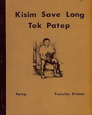 Seller image for Kisim Save long Tok Patep: Yumi Ritim Tok Ples bilong Yumi. Transfer Book from Tok Pisin to Patep for sale by Masalai Press