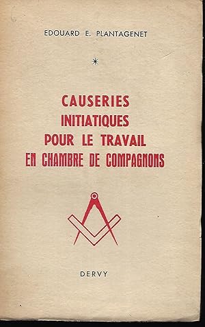 Bild des Verkufers fr Causeries initiatiques pour le travail en Chambre de Compagnons Accompagnes du texte authentique des Anciennes Ordonnances des Constitutions d'Anderson publies en 1723 zum Verkauf von LES TEMPS MODERNES